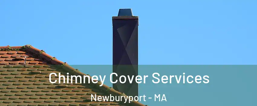  Chimney Cover Services Newburyport - MA