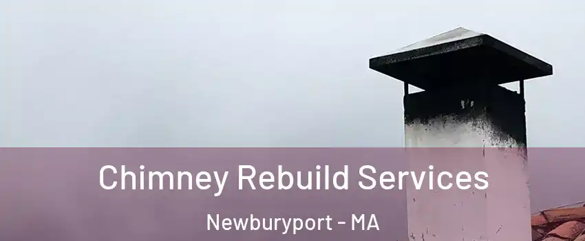  Chimney Rebuild Services Newburyport - MA