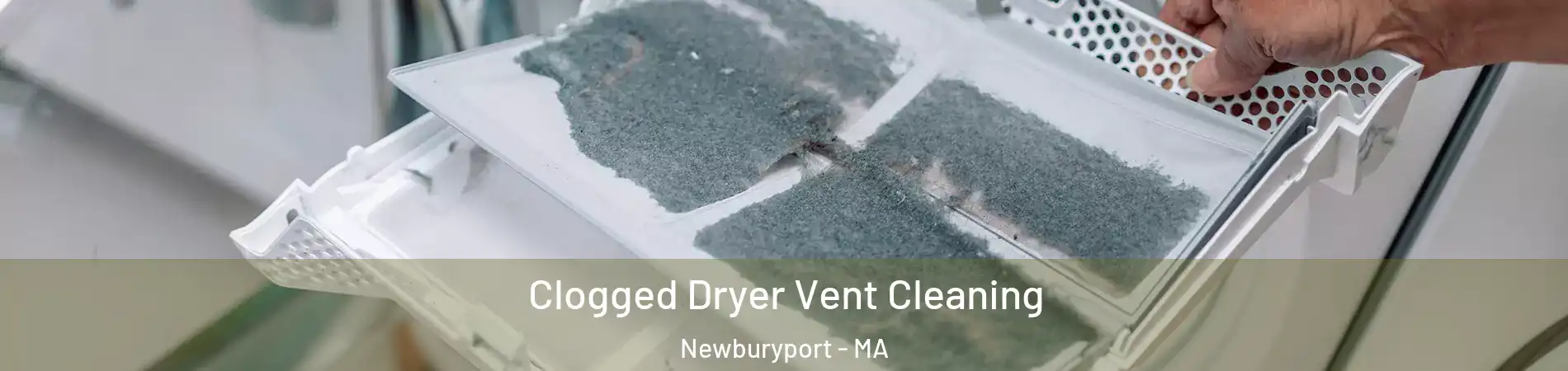  Clogged Dryer Vent Cleaning Newburyport - MA