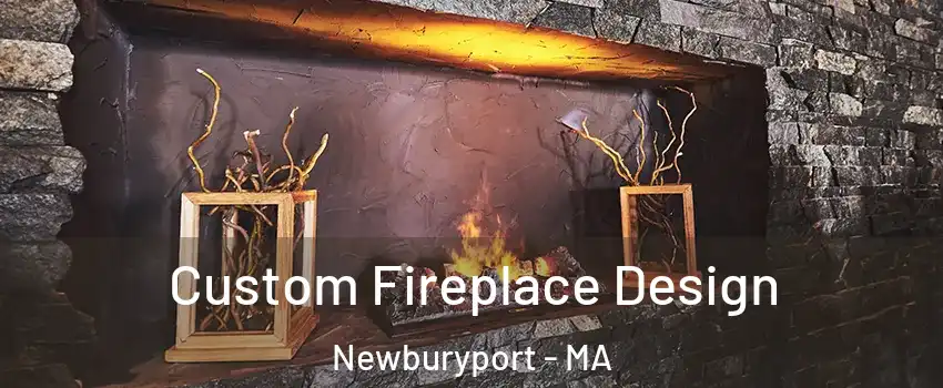  Custom Fireplace Design Newburyport - MA
