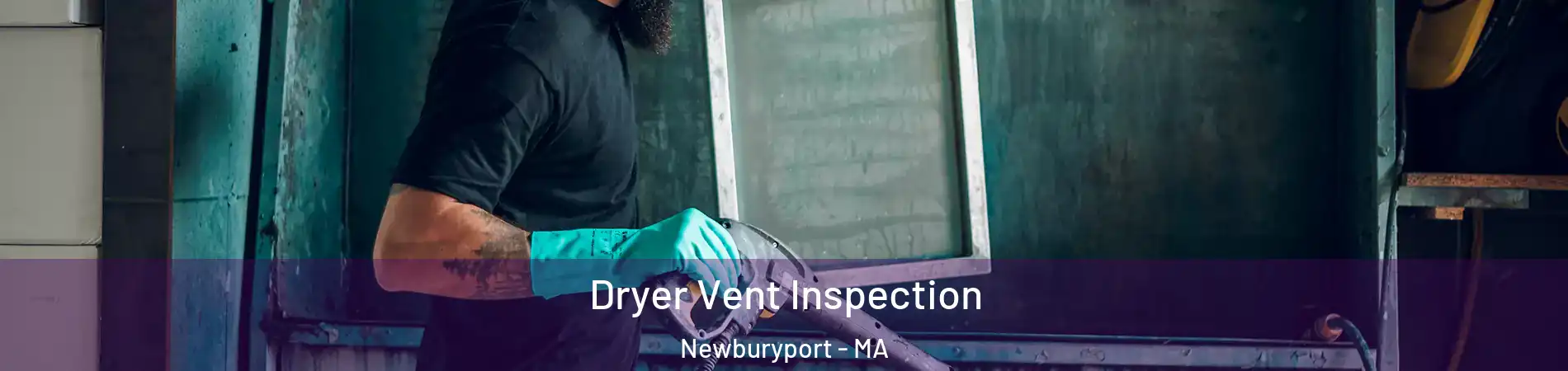  Dryer Vent Inspection Newburyport - MA