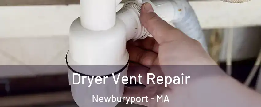  Dryer Vent Repair Newburyport - MA
