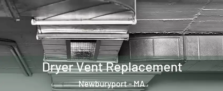  Dryer Vent Replacement Newburyport - MA