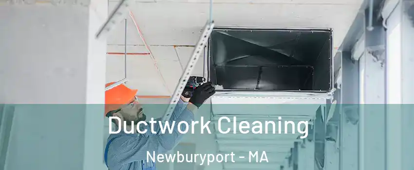  Ductwork Cleaning Newburyport - MA