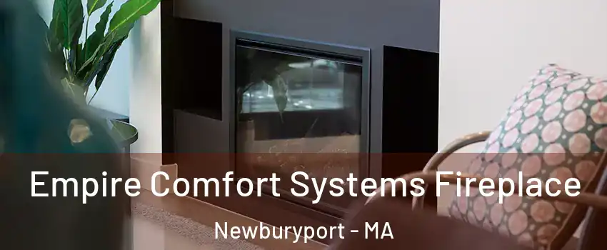  Empire Comfort Systems Fireplace Newburyport - MA