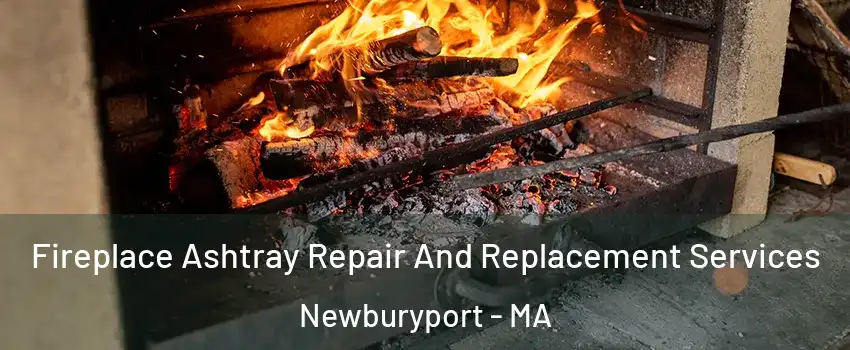  Fireplace Ashtray Repair And Replacement Services Newburyport - MA