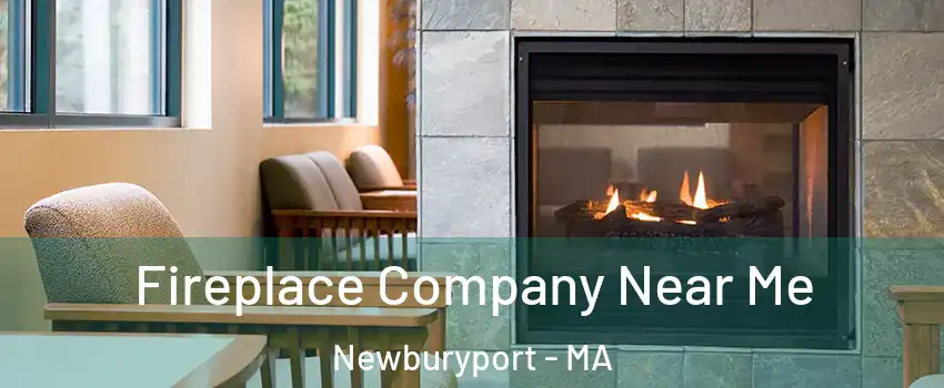  Fireplace Company Near Me Newburyport - MA