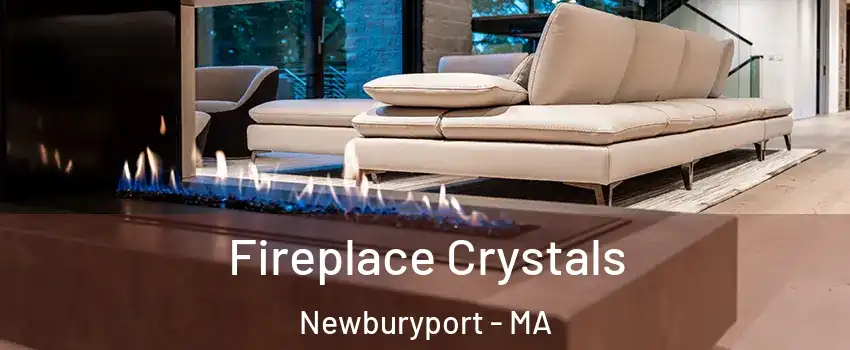  Fireplace Crystals Newburyport - MA
