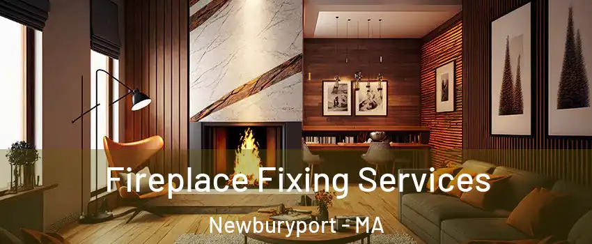  Fireplace Fixing Services Newburyport - MA