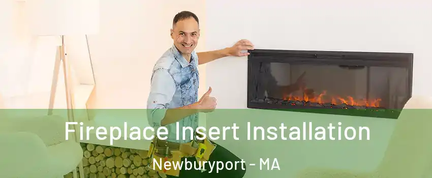  Fireplace Insert Installation Newburyport - MA