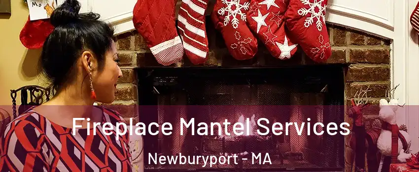  Fireplace Mantel Services Newburyport - MA