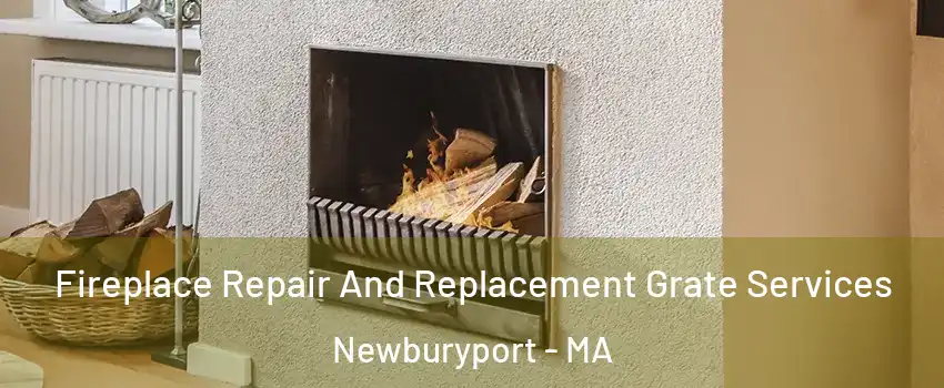  Fireplace Repair And Replacement Grate Services Newburyport - MA