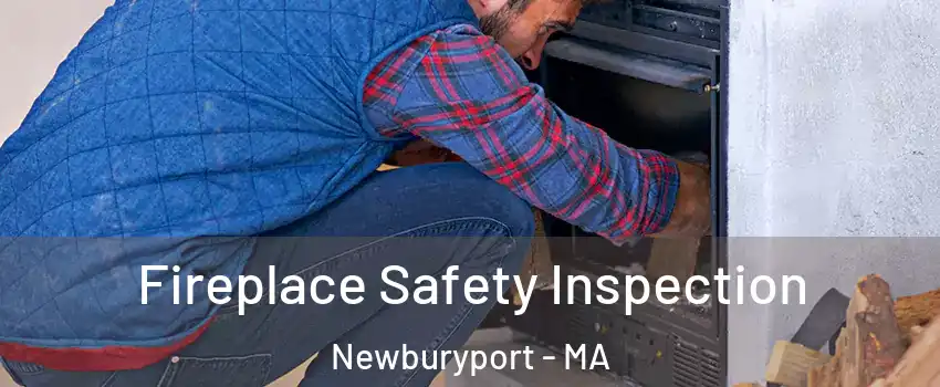  Fireplace Safety Inspection Newburyport - MA