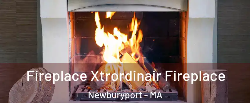  Fireplace Xtrordinair Fireplace Newburyport - MA