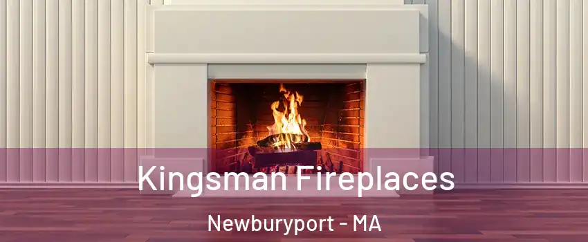  Kingsman Fireplaces Newburyport - MA