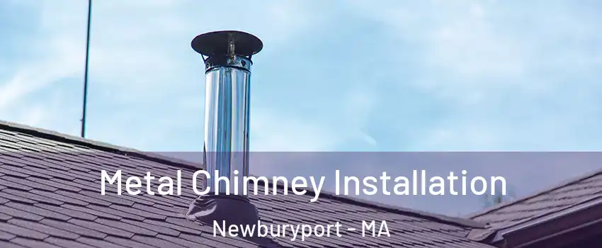  Metal Chimney Installation Newburyport - MA