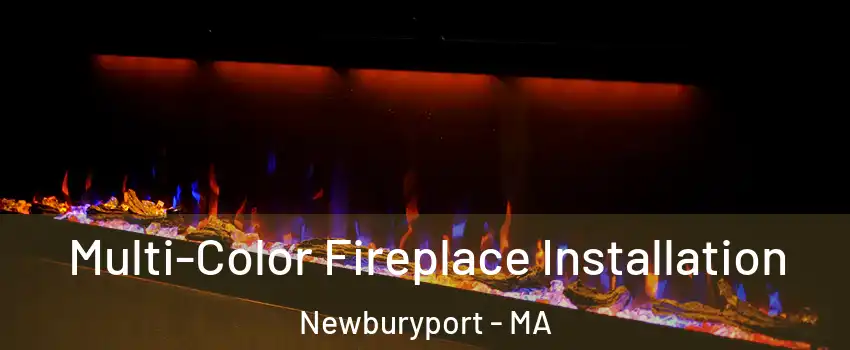  Multi-Color Fireplace Installation Newburyport - MA