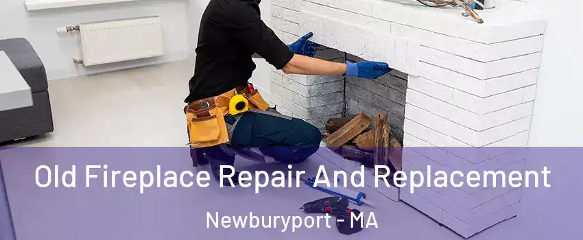  Old Fireplace Repair And Replacement Newburyport - MA