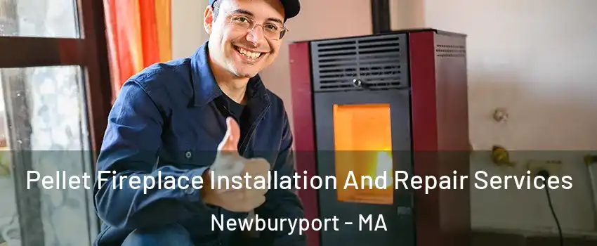  Pellet Fireplace Installation And Repair Services Newburyport - MA