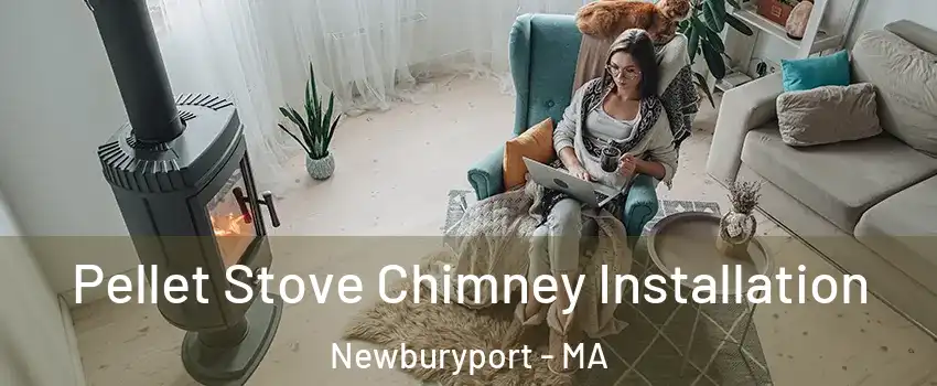  Pellet Stove Chimney Installation Newburyport - MA