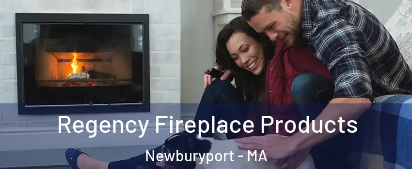  Regency Fireplace Products Newburyport - MA