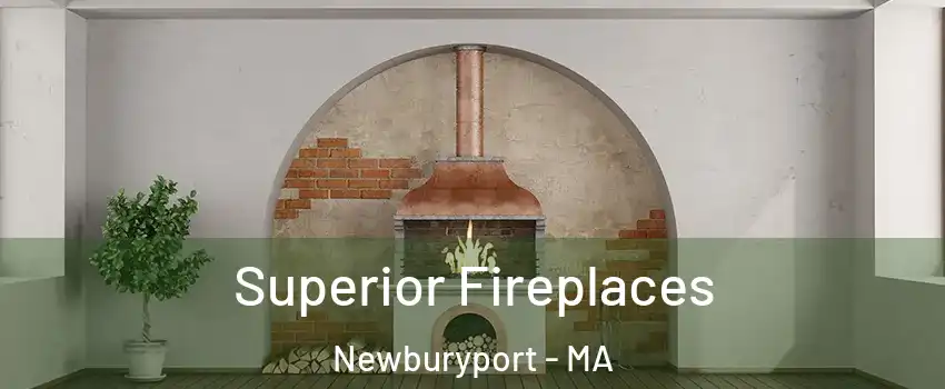 Superior Fireplaces Newburyport - MA