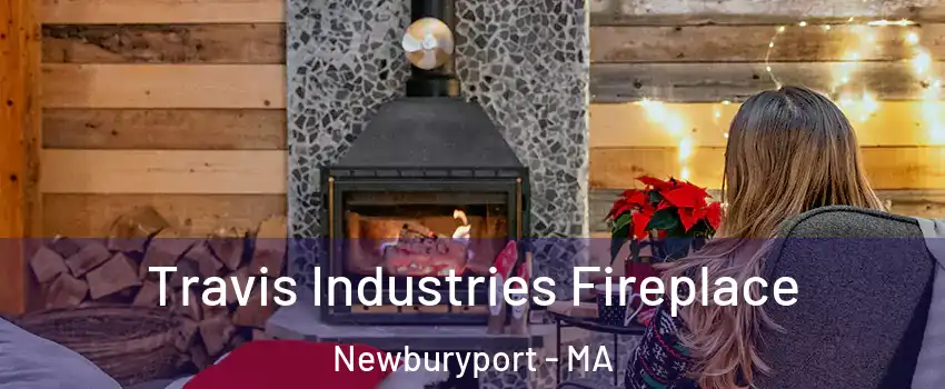  Travis Industries Fireplace Newburyport - MA