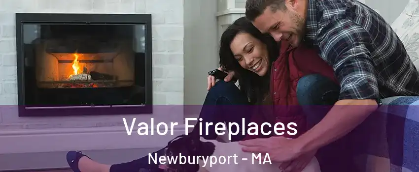  Valor Fireplaces Newburyport - MA