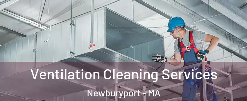  Ventilation Cleaning Services Newburyport - MA